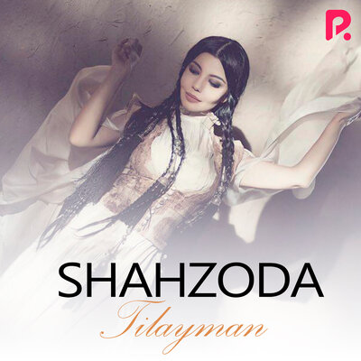 Песня Shahzoda – Tilayman