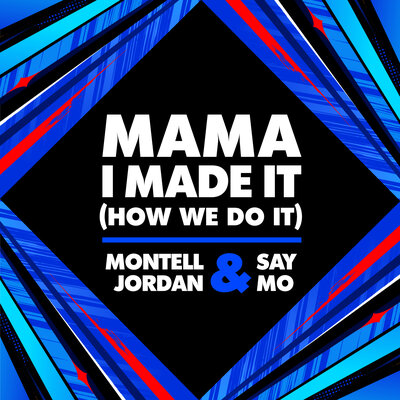 Песня Montell Jordan & Say Mo – Mama I Made It (How We Do It)