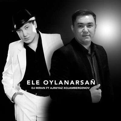 Песня Dj Miran & Ажинияз Хожамбергенов – Ele Oylanarsañ