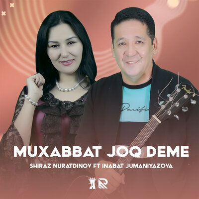 Песня Shiraz Nuratdinov & Inabat Jumaniyazova – Muxabbat joq deme